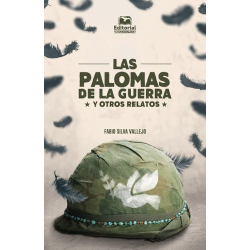 Las Palomas De La Guerra Y Otros Relatos, De Fabio Silva Vallejo. Editorial U. Del Magdalena, Tapa Blanda, Edición 2020 En Español