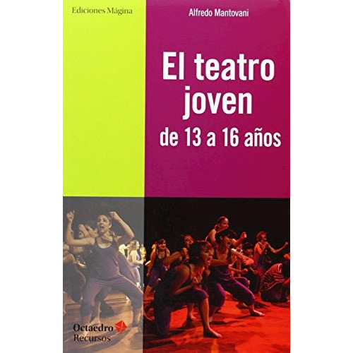 El Teatro Joven De 13 A 16 Años, De Alfredo Mantovani. Editorial Octaedro (w), Tapa Blanda En Español