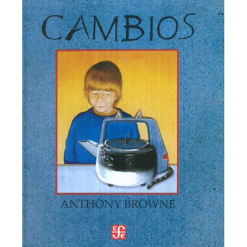 Cambios - Anthony Browne - Fce - Libro