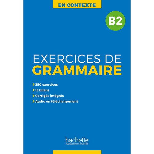 En Contexte : Exercices de grammaire B2 + audio MP3 + corrigés, de Akyuz, Anne. Editorial Hachette en francés, 2019