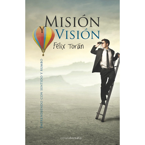 Misión Y Visión, De Félixtorán. Editorial Borealis, Tapa Blanda, Edición 2 En Español, 2013