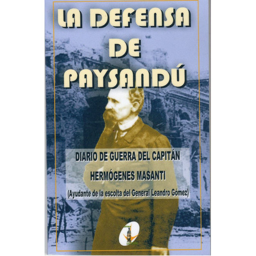 La Defensa De Paysandú, de Hermógenes Masanti. Editorial I Libri, tapa blanda en español