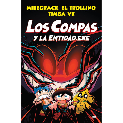 Compas 6. Los Compas y la Entidad.Exe, de Mikecrack, El Trollino y Timba Vk. Editorial Martínez Roca México, tapa blanda en español, 2021