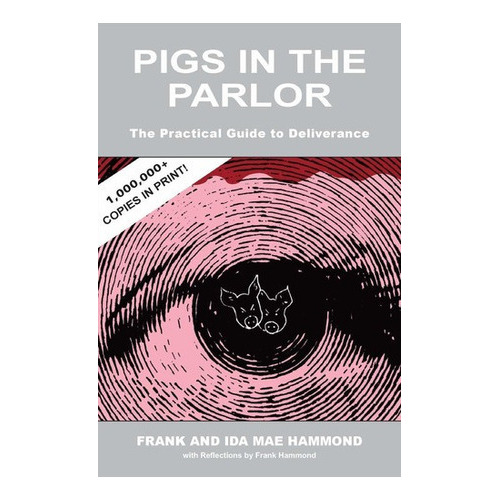 Pigs In The Parlor: A Practical Guide To Deliverance, de Frank Hammond, Ida Mae Hammond. Editorial Impact Christian Books, Inc. en inglés