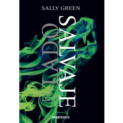 El Lado Salvaje. Una Vida Oculta 2 - Sally Green