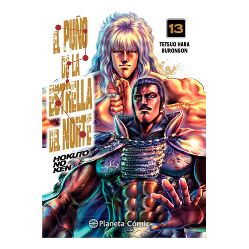 EL PUÑO DE LA ESTRELLA DEL NORTE - HOKUTO NO KEN 13, de Tetsuo Hara. Serie El puño de la Estrella del Norte, vol. 13. Editorial Planeta Comics Argentica, tapa blanda en español, 2023