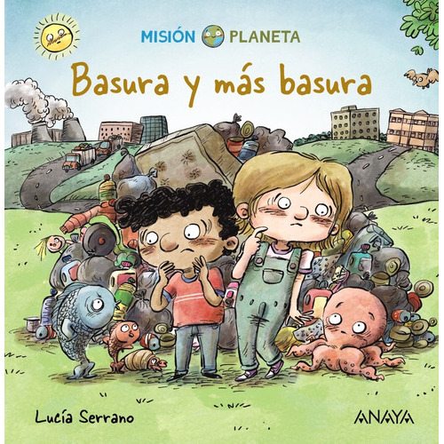 Basura Y Más Basura, De Serrano, Lucia. Editorial Anaya Infantil Y Juvenil, Tapa Dura En Español, 2020