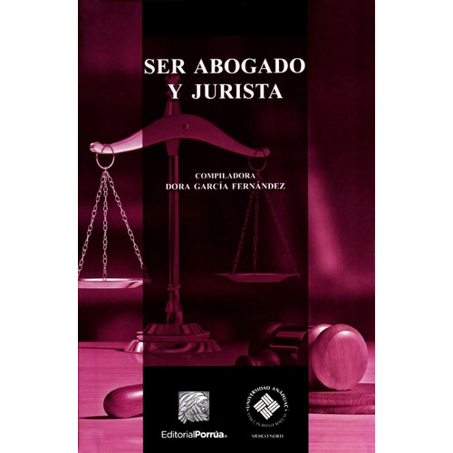 Ser abogado y jurista: No, de García Fernández, Dora., vol. 1. Editorial Porrua, tapa pasta blanda, edición 1 en español, 2016