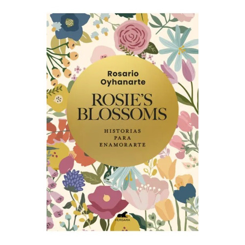 Rosie’S Blossoms, de Rosario Oyhanarte. 0 Editorial Vergara, tapa blanda en español, 2022