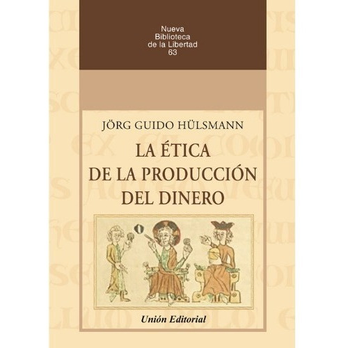 La Ética De La Producción Del Dinero - Hulsmann 