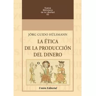 La Ética De La Producción Del Dinero - Hulsmann 