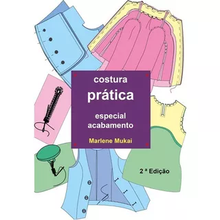 Costura Prática Especial Acabamento, De Marlene Mukai. Série Não Aplicável, Vol. 1. Editora Clube De Autores, Capa Mole, Edição 2 Em Português, 2020