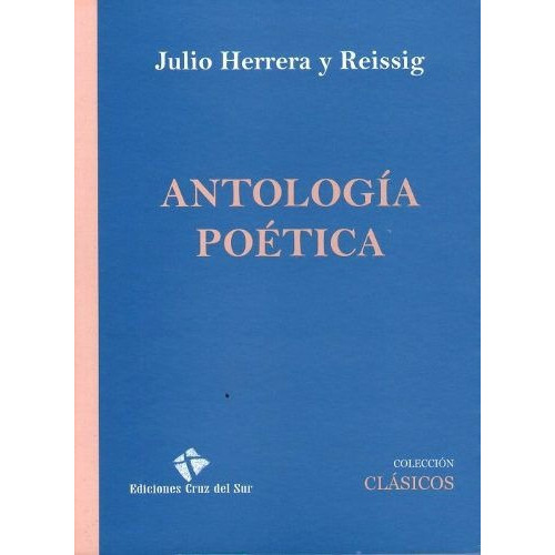 Antologia Poética, De Julio Herrera Y Reissig. Editorial Cruz Del Sur, Tapa Blanda En Español