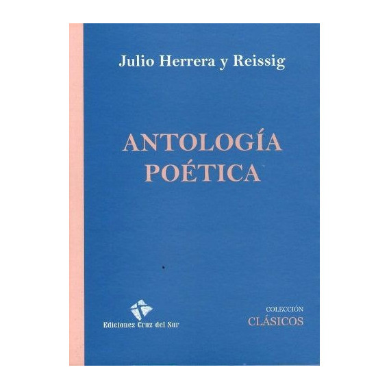 Antologia Poética, De Julio Herrera Y Reissig. Editorial Cruz Del Sur, Tapa Blanda En Español