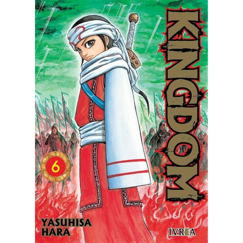 Kingdom, De Yasuhisa Hara. Serie Kingdom, Vol. 6. Editorial Ivrea Argentina, Tapa Blanda En Español, 2022