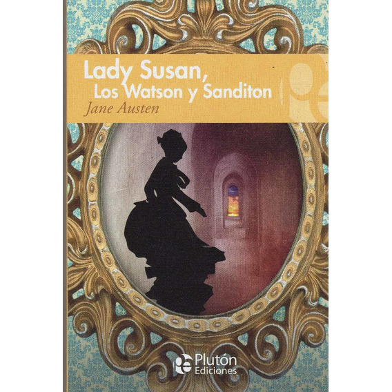 Libro: Lady Susan, Los Watson Y Sanditon / Jane Austen