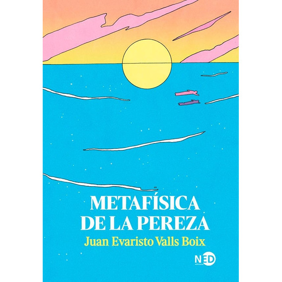 Metafisica De La Pereza, De Juan Evaristo  Valls Boix. Nuevos Emprendimientos Editoriales, Tapa Blanda, Edición 1 En Español
