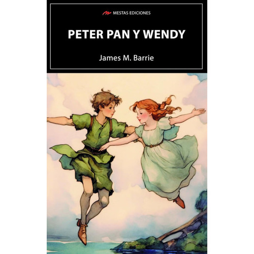 Peter Pan Y Wendy, De Barrie, J. M.. Editorial Mestas Ediciones, Tapa Blanda, Edición 1 En Español, 2023