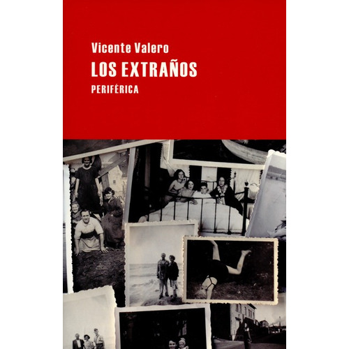 Los Extraños, De Valero, Vicente. Editorial Periférica, Tapa Blanda, Edición 2 En Español, 2014