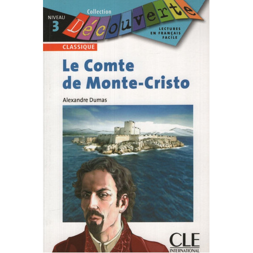 Le Comte De Monte-Cristo - Decouverte 3, de DUMAS ALEJANDRO. Editorial Cle, tapa blanda en francés, 2007