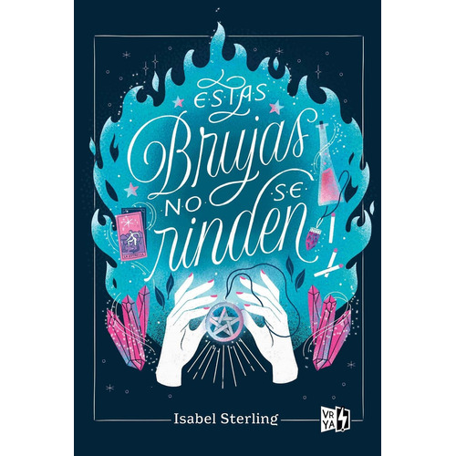 Estas brujas no se rinden, de Isabel Sterling. Serie Estas brujas no arden, vol. 2.0. Editorial V&R, tapa blanda, edición 1.0 en español, 2022