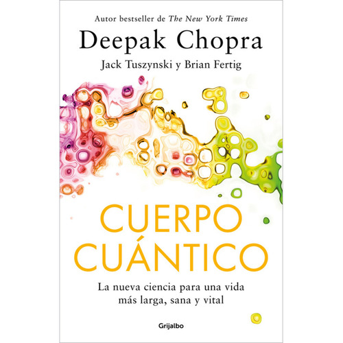 Cuerpo Cuantico, De Chopra, Deepak. Editorial Grijalbo, Tapa Blanda, Edición 1 En Español, 2024