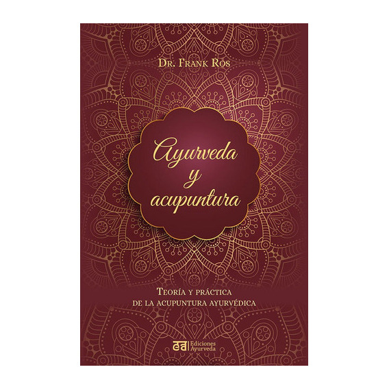 Ayurveda Y Acupuntura, De Ros, Frank. Editorial Ediciones Ayurveda, Tapa Blanda En Español