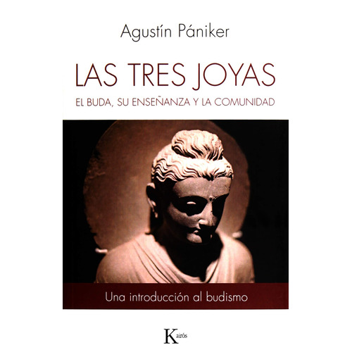 Las tres joyas: El Buda, su enseñanza y la comunidad, de PANIKER , AGUSTIN. Editorial Kairos, tapa blanda en español, 2019