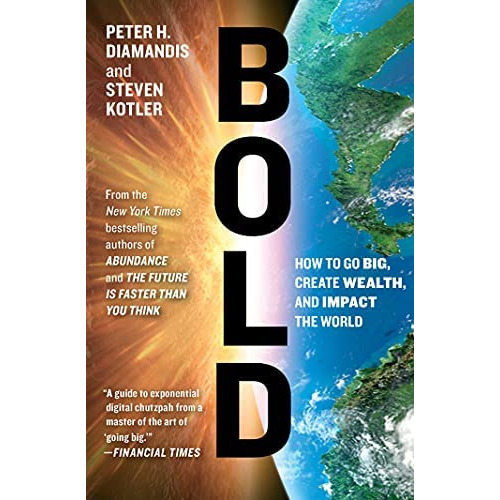 Bold : How To Go Big, Create Wealth And Impact The World, De Peter H. Diamandis. Editorial Simon & Schuster, Tapa Blanda En Inglés