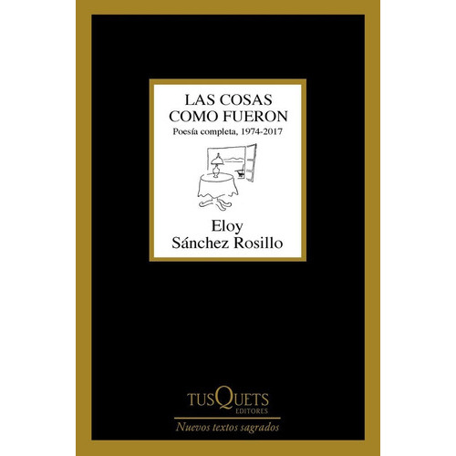 Las Cosas Como Fueron, De Sánchez Rosillo, Eloy. Editorial Tusquets Editores S.a., Tapa Dura En Español