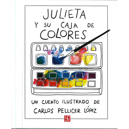 Julieta Y Su Caja De Colores: (cartone), de Carlos Pellicer López. Editorial Fondo de Cultura Económica, edición 1 en español