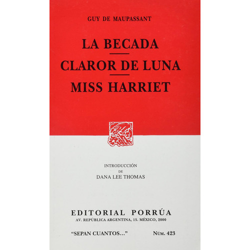 La becada · Claror de luna · Miss Harriet: No, de Maupassant, Guy de., vol. 1. Editorial Porrúa, tapa pasta blanda, edición 2 en español, 2000