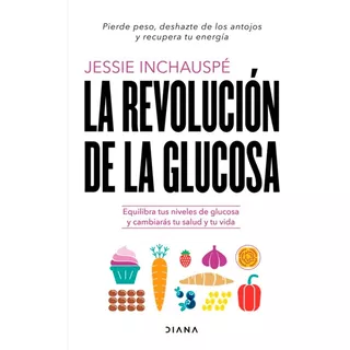 Libro - La Revolución De La Glucosa - Jessie Inchauspé