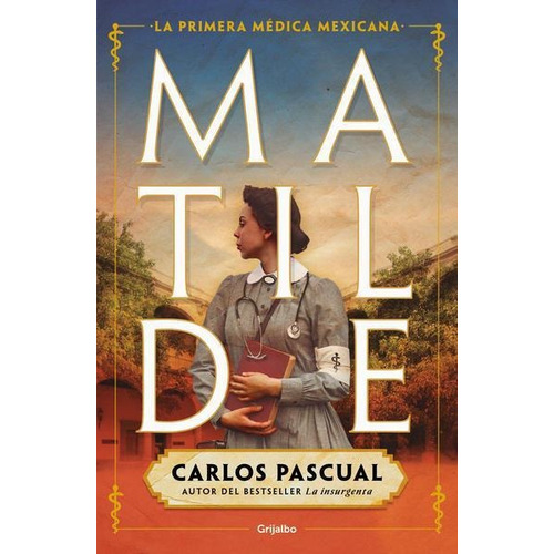 Matilde, de Pascual, Carlos. Serie Novela Histórica Editorial Grijalbo, tapa pasta blanda, edición 1 en español, 2021