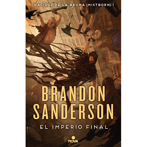 El imperio final, de Brandon Sanderson. Serie Nacidos de la Bruma, vol. 1. Editorial Nova, tapa blanda en español, 2019