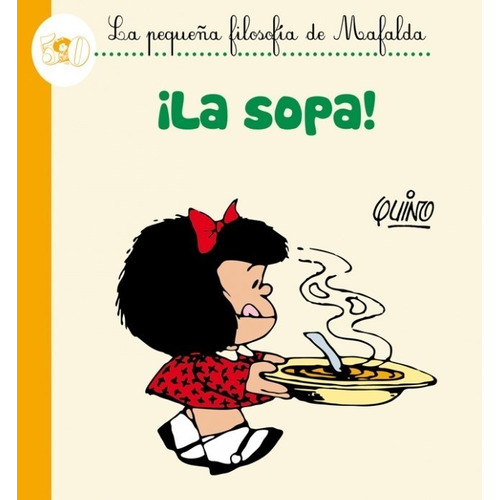 La Sopa - La Pequeña Filosofia De Mafalda - Quino