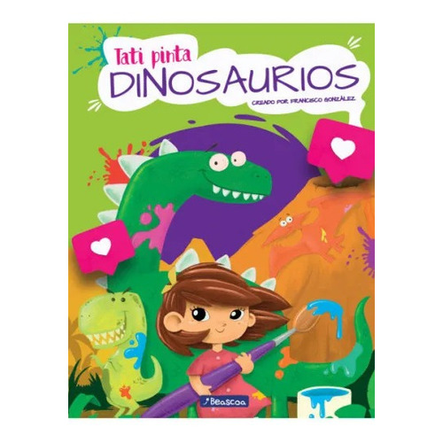 Libro Tati Pinta Dinosaurios - Francisco González - Beascoa