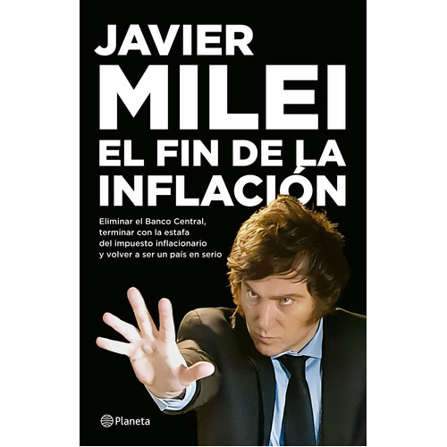 El Fin De La Inflación, De Javier Milei., Vol. 1.0. Editorial Planeta, Tapa Blanda, Edición 1.0 En Español, 2023