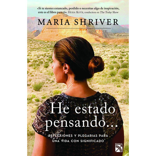 He estado pensando..., de Shriver, Maria. Serie Crecimiento personal Editorial Diana México, tapa blanda en español, 2019