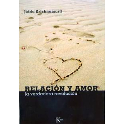 Relación y amor (+DVD): La verdadera revolución, de Krishnamurti, J.. Editorial Kairos, tapa blanda en español, 2008