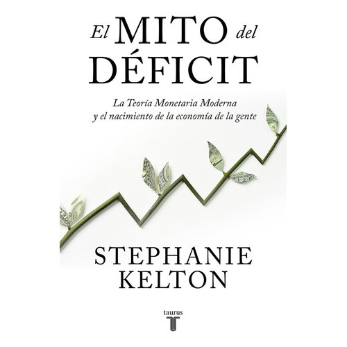 El Mito Del Dãâ©ficit, De Kelton, Stephanie. Editorial Taurus, Tapa Blanda En Español