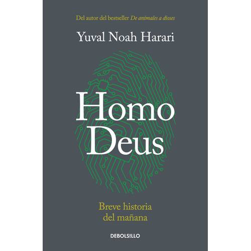Homo Deus: Breve historia del mañana, de Harari, Yuval Noah. Serie Bestseller, vol. 0.0. Editorial Debolsillo, tapa blanda, edición 1.0 en español, 2022