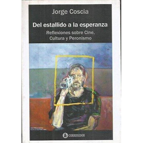 Del Estallido A La Esperanza, De Coscia, Jorge. Editorial Corregidor, Tapa Tapa Blanda En Español