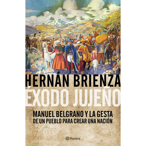 Libro Éxodo Jujeño - Hernán Brienza - Planeta