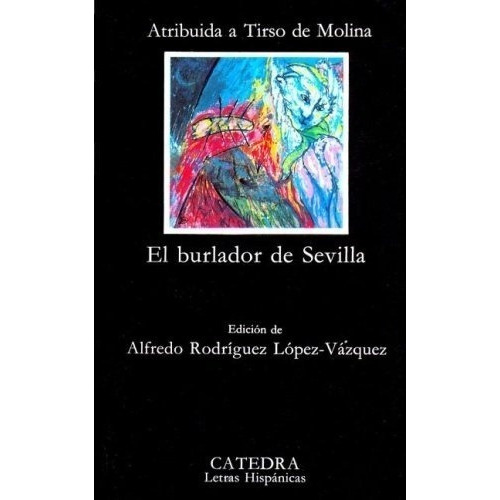 EL BURLADOR DE SEVILLA (ANOTADO), de Tirso de Molina. Editorial Cátedra en español