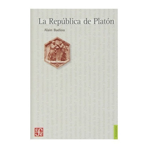 La Republica De Platon, De Alain Badiou. Editorial Fondo De Cultura Económica, Tapa Blanda En Español, 2013