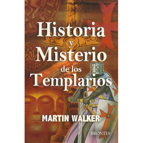 Historia Y Misterio De Los Templarios - Martin Walker
