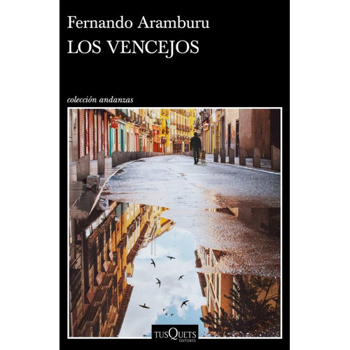 Vencejos, Los, De Aramburu, Fernando. Editorial Tusquets, Tapa Blanda, Edición 1 En Español