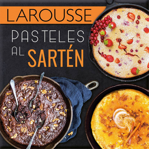 Pasteles al sartén, de Delprat-Álvarès, Élise. Editorial Larousse, tapa dura en español, 2016