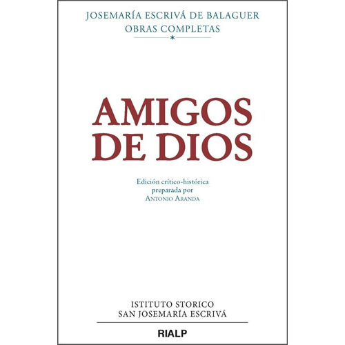 Amigos de Dios (crÃÂtico-histÃÂ³rica), de Escrivá de Balaguer, Josemaría. Editorial Ediciones Rialp, S.A., tapa dura en español
